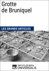 Title: Grotte de Bruniquel: Les Grands Articles d'Universalis, Author: Encyclopaedia Universalis