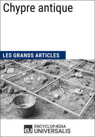 Title: Chypre antique: Les Grands Articles d'Universalis, Author: Encyclopaedia Universalis