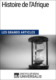 Title: Histoire de l'Afrique: Les Grands Articles d'Universalis, Author: Encyclopaedia Universalis