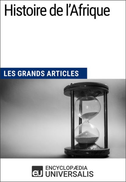 Histoire de l'Afrique: Les Grands Articles d'Universalis