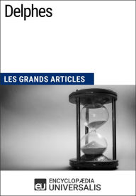 Title: Delphes: Les Grands Articles d'Universalis, Author: Encyclopaedia Universalis
