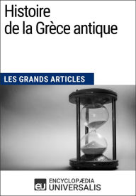 Title: Histoire de la Grèce antique: Les Grands Articles d'Universalis, Author: Encyclopaedia Universalis