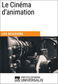 Title: Le Cinéma d'animation: Les Dossiers d'Universalis, Author: Encyclopaedia Universalis