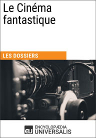 Title: Le Cinéma fantastique: Les Dossiers d'Universalis, Author: Encyclopaedia Universalis