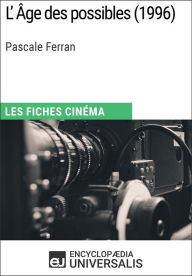 Title: L'Âge des possibles de Pascale Ferran: Les Fiches Cinéma d'Universalis, Author: Encyclopaedia Universalis