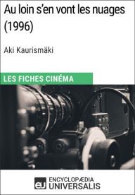 Title: Au loin s'en vont les nuages d'Aki Kaurismäki: Les Fiches Cinéma d'Universalis, Author: Encyclopaedia Universalis