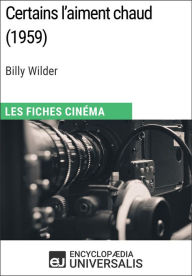 Title: Certains l'aiment chaud de Billy Wilder: Les Fiches Cinéma d'Universalis, Author: Encyclopaedia Universalis