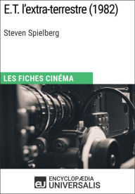 Title: E.T. l'extra-terrestre de Steven Spielberg: Les Fiches Cinéma d'Universalis, Author: Encyclopaedia Universalis