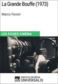 Title: La Grande Bouffe de Marco Ferreri: Les Fiches Cinéma d'Universalis, Author: Encyclopaedia Universalis