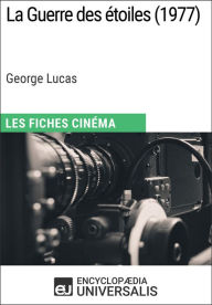 Title: La Guerre des étoiles de George Lucas: Les Fiches Cinéma d'Universalis, Author: Encyclopaedia Universalis