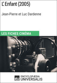 Title: L'Enfant de Jean-Pierre et Luc Dardenne: Les Fiches Cinéma d'Universalis, Author: Encyclopaedia Universalis