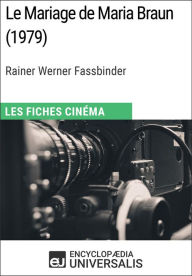 Title: Le Mariage de Maria Braun de Rainer Werner Fassbinder: Les Fiches Cinéma d'Universalis, Author: Encyclopaedia Universalis