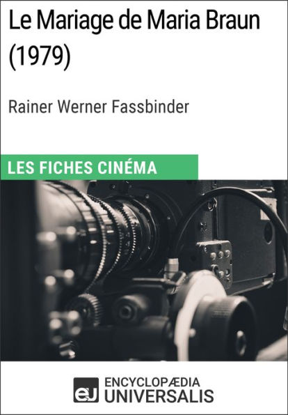 Le Mariage de Maria Braun de Rainer Werner Fassbinder: Les Fiches Cinéma d'Universalis