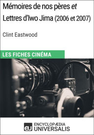 Title: Mémoires de nos pères et Lettres d'Iwo Jima de Clint Eastwood: Les Fiches Cinéma d'Universalis, Author: Encyclopaedia Universalis