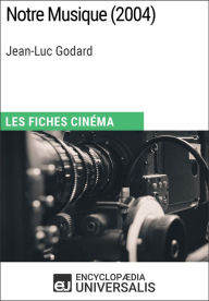 Title: Notre Musique de Jean-Luc Godard: Les Fiches Cinéma d'Universalis, Author: Encyclopaedia Universalis