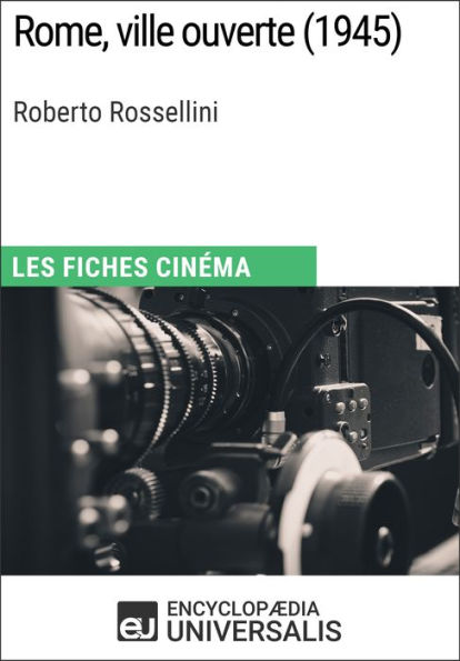 Rome, ville ouverte de Roberto Rossellini: Les Fiches Cinéma d'Universalis