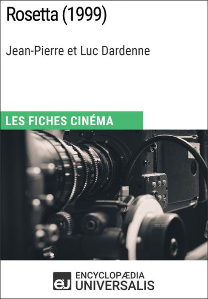 Rosetta de Jean-Pierre et Luc Dardenne: Les Fiches Cinéma d'Universalis