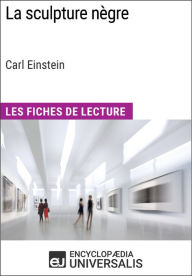 Title: La sculpture nègre de Carl Einstein (Les Fiches de Lecture d'Universalis): Les Fiches de Lecture d'Universalis, Author: Encyclopaedia Universalis