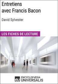 Title: Entretiens avec Francis Bacon de David Sylvester (Les Fiches de Lecture d'Universalis): Les Fiches de Lecture d'Universalis, Author: Encyclopaedia Universalis