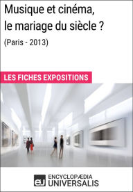 Title: Musique et cinéma, le mariage du siècle ? (Paris-2013): Les Fiches Exposition d'Universalis, Author: Encyclopaedia Universalis