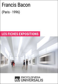 Title: Francis Bacon (Paris - 1996): Les Fiches Exposition d'Universalis, Author: Encyclopaedia Universalis