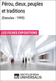 Title: Pérou, dieux, peuples et traditions (Daoulas - 1999): Les Fiches Exposition d'Universalis, Author: Encyclopaedia Universalis