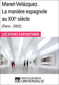 Title: Manet-Velázquez. La manière espagnole au XIXe siècle (Paris - 2002): Les Fiches Exposition d'Universalis, Author: Encyclopaedia Universalis