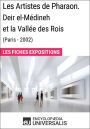 Les Artistes de Pharaon. Deir el-Médineh et la Vallée des Rois (Paris - 2002): Les Fiches Exposition d'Universalis