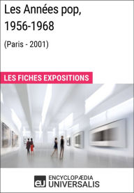 Title: Les Années pop 1956-1968 (Paris - 2001): Les Fiches Exposition d'Universalis, Author: Encyclopaedia Universalis