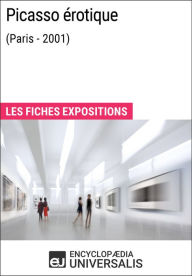 Title: Picasso érotique (Paris - 2001): Les Fiches Exposition d'Universalis, Author: Encyclopaedia Universalis