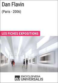 Title: Dan Flavin (Paris - 2006): Les Fiches Exposition d'Universalis, Author: Encyclopaedia Universalis