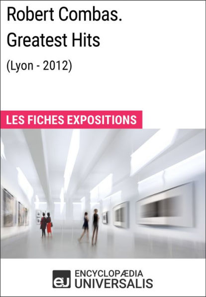 Robert Combas. Greatest Hits (Lyon - 2012): Les Fiches Exposition d'Universalis