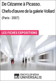 Title: De Cézanne à Picasso. Chefs-d'ouvre de la galerie Vollard (Paris - 2007): Les Fiches Exposition d'Universalis, Author: Encyclopaedia Universalis