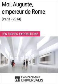 Title: Moi, Auguste, empereur de Rome (Paris-2014): Les Fiches Exposition d'Universalis, Author: Encyclopaedia Universalis