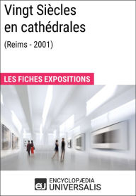 Title: Vingt Siècles en cathédrales (Reims - 2001): Les Fiches Exposition d'Universalis, Author: Encyclopaedia Universalis