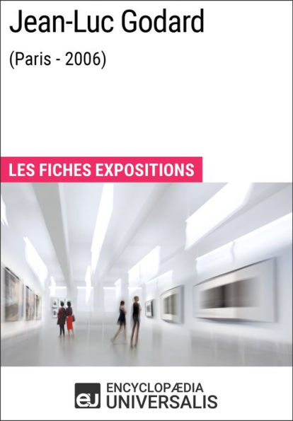 Jean-Luc Godard (Paris - 2006): Les Fiches Exposition d'Universalis