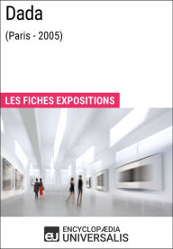 Title: Dada (Paris - 2005): Les Fiches Exposition d'Universalis, Author: Encyclopaedia Universalis