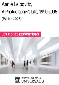 Title: Annie Leibovitz, A Photographer's Life, 1990-2005 (Paris - 2008): Les Fiches Exposition d'Universalis, Author: Encyclopaedia Universalis