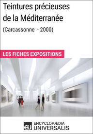 Title: Teintures précieuses de la Méditerranée (Carcassonne - 2000): Les Fiches Exposition d'Universalis, Author: Encyclopaedia Universalis