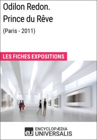 Title: Odilon Redon. Prince du Rêve (Paris-2011): Les Fiches Exposition d'Universalis, Author: Encyclopaedia Universalis