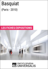 Title: Basquiat (Paris - 2010): Les Fiches Exposition d'Universalis, Author: Encyclopaedia Universalis