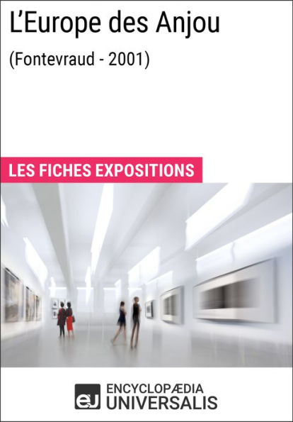 L'Europe des Anjou (Fontevraud - 2001): Les Fiches Exposition d'Universalis