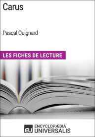 Title: Carus de Pascal Quignard: Les Fiches de Lecture d'Universalis, Author: Encyclopaedia Universalis