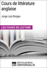 Title: Cours de littérature anglaise de Jorge Luis Borges: Les Fiches de Lecture d'Universalis, Author: Encyclopaedia Universalis