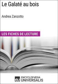 Title: Le Galaté au bois d'Andrea Zanzotto: Les Fiches de Lecture d'Universalis, Author: Encyclopaedia Universalis
