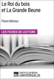 Title: Le Roi du bois et La Grande Beune de Pierre Michon: Les Fiches de Lecture d'Universalis, Author: Encyclopaedia Universalis