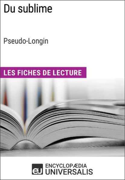 Du sublime de Longin (Les Fiches de Lecture d'Universalis): Les Fiches de Lecture d'Universalis