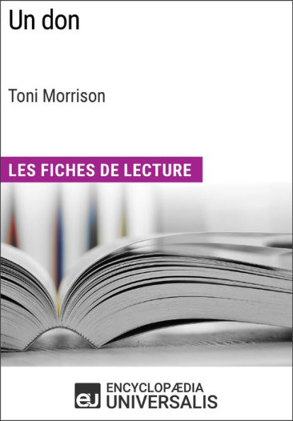 Un don de Toni Morrison (Les Fiches de Lecture d'Universalis): Les Fiches de Lecture d'Universalis