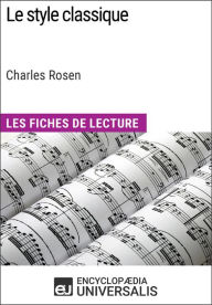 Title: Le style classique de Charles Rosen (Les Fiches de Lecture d'Universalis): Les Fiches de Lecture d'Universalis, Author: Encyclopaedia Universalis