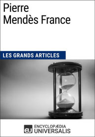 Title: Pierre Mendès France: Les Grands Articles d'Universalis, Author: Encyclopaedia Universalis